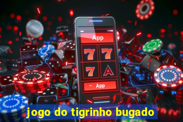 jogo do tigrinho bugado